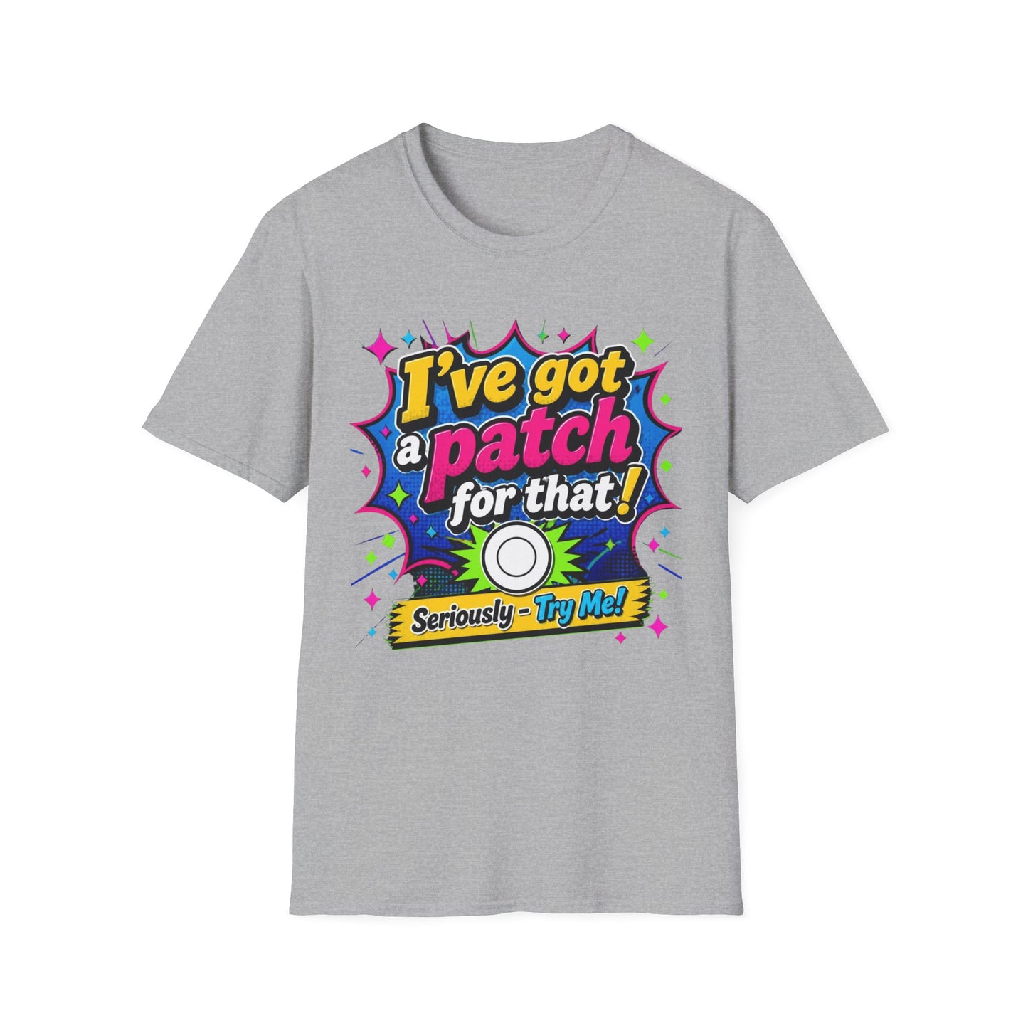 I’ve Got a Patch for That T-Shirt — Funny Patch Lover Graphic Tee