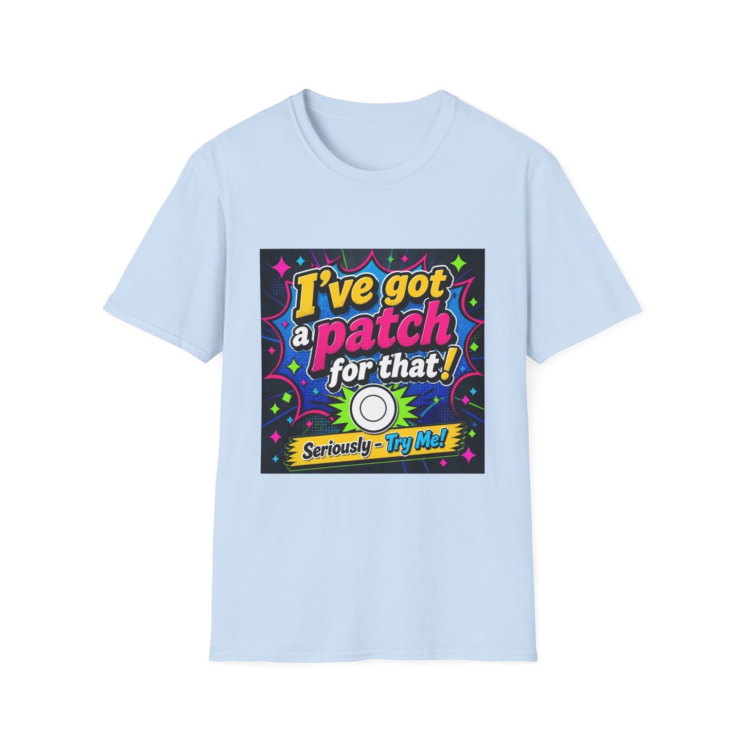 I've Got a Patch for That T-Shirt — Funny Novelty Graphic Tee