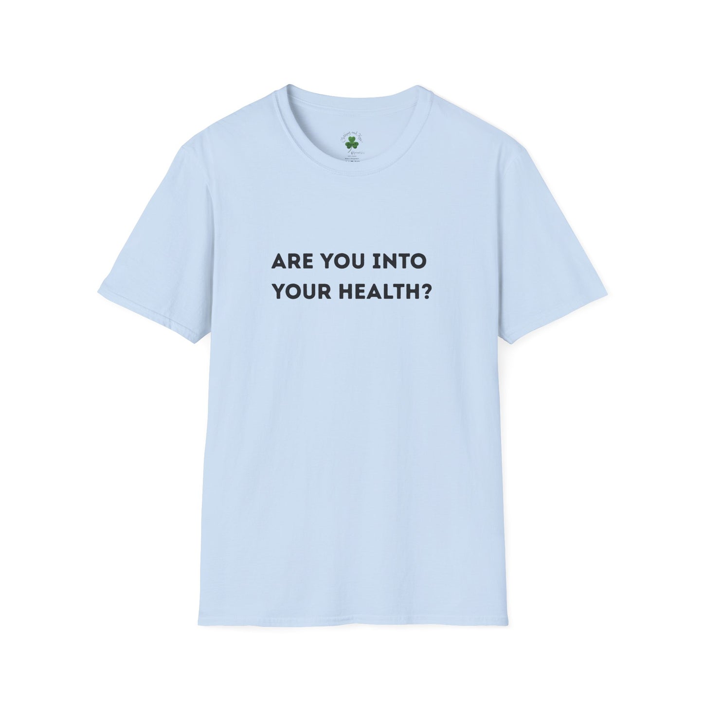 Are You Into Your Health? T‑Shirt