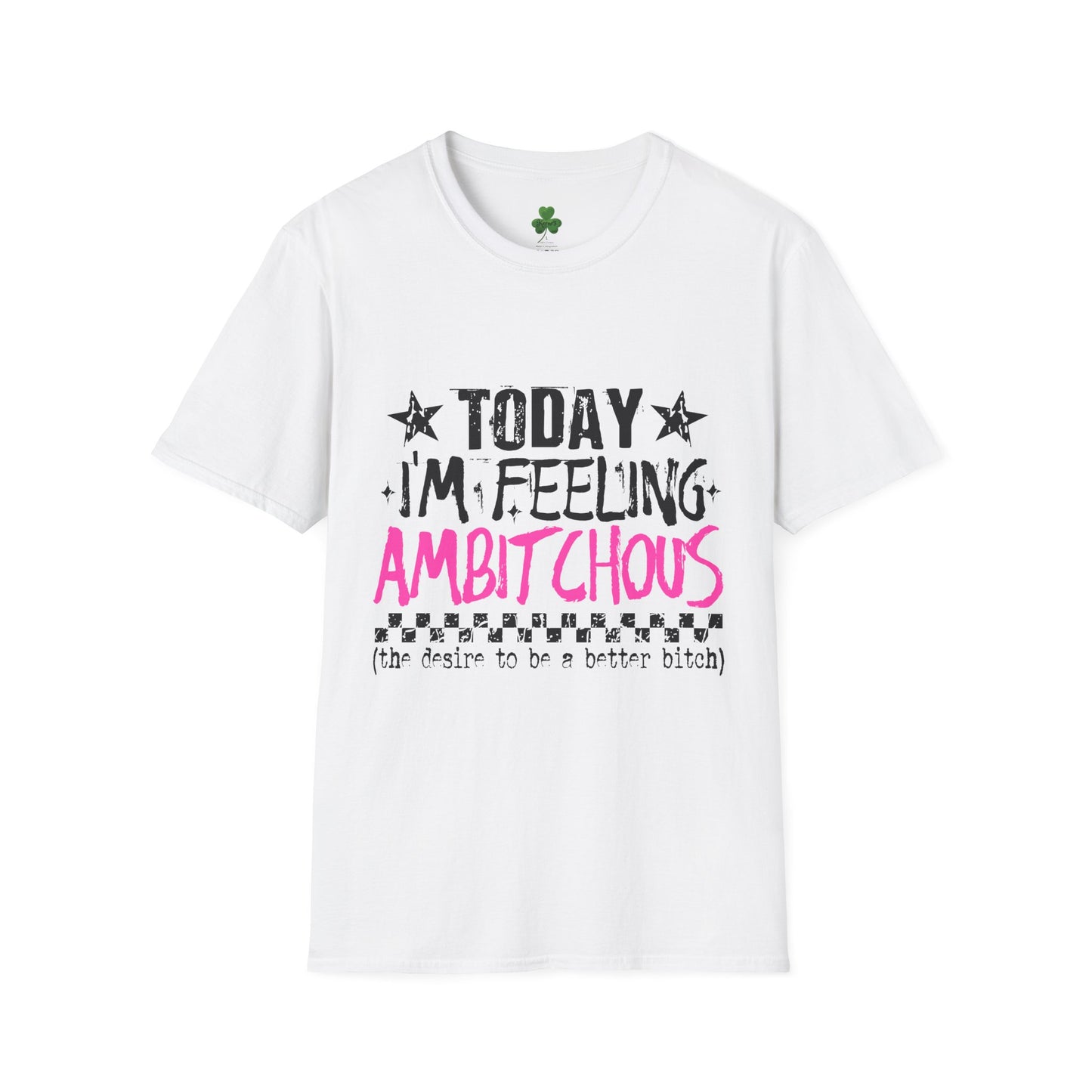 Ambitchous Graphic T-Shirt — "Today I'm Feeling Ambitchous" Motivational Tee