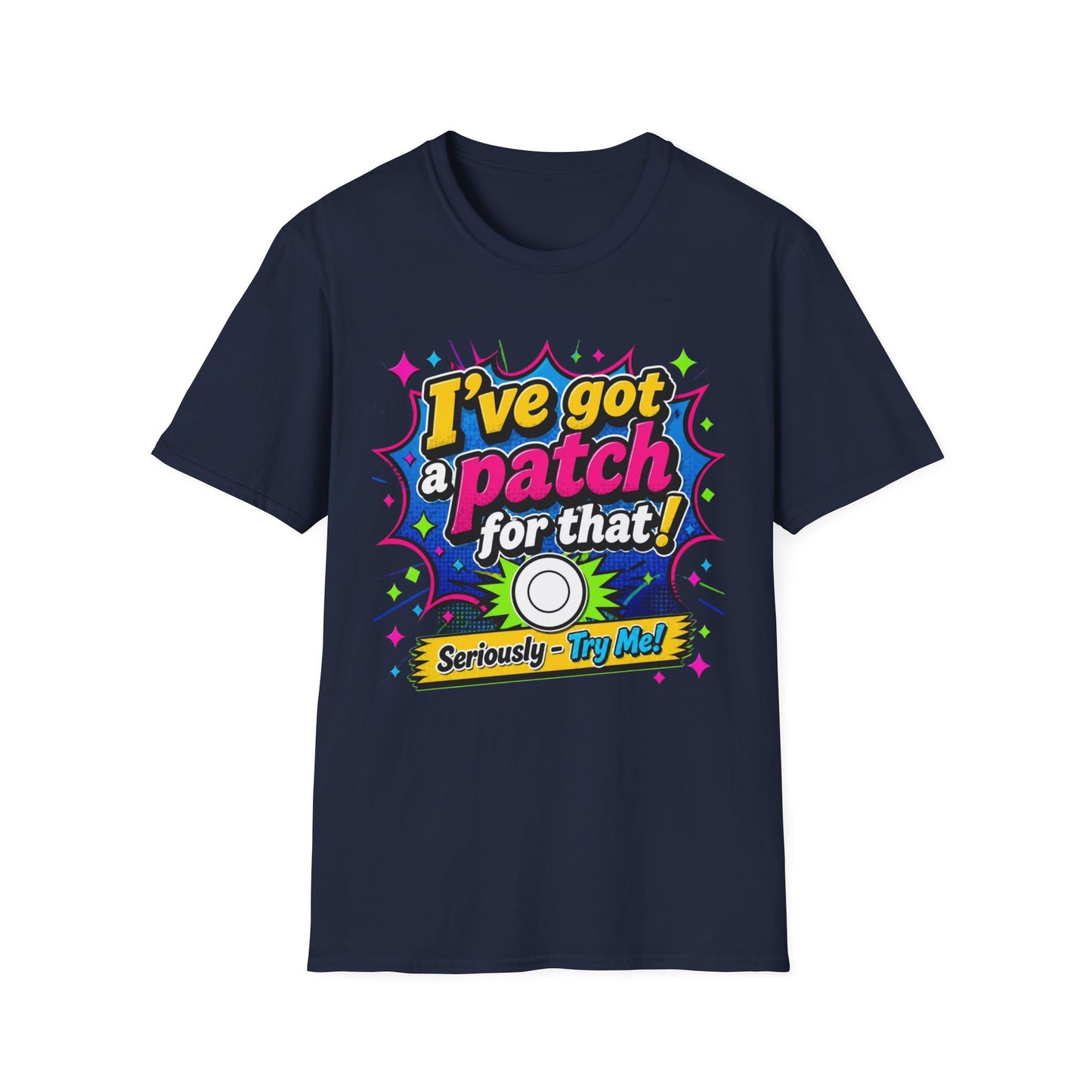 I’ve Got a Patch for That T-Shirt — Funny Patch Lover Graphic Tee