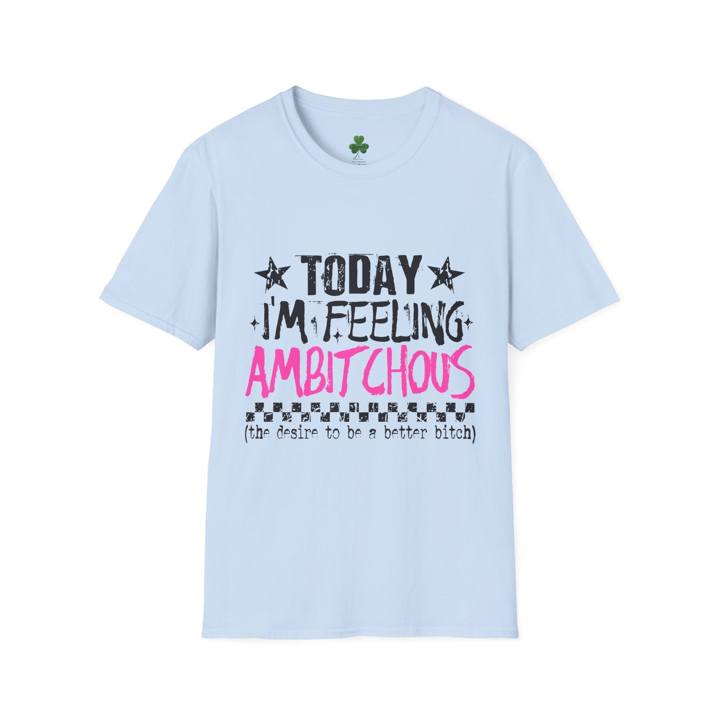Ambitchous Graphic T-Shirt — "Today I'm Feeling Ambitchous" Motivational Tee