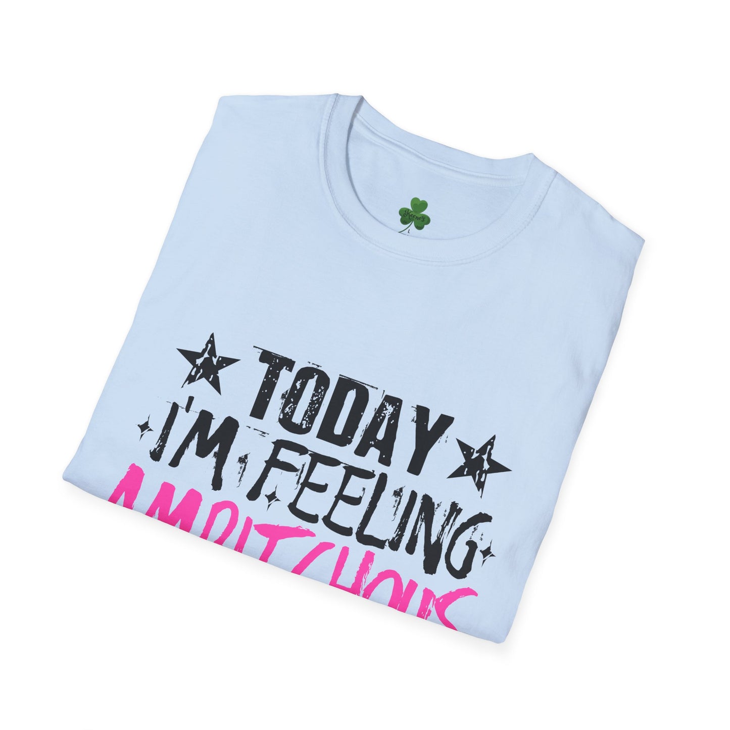 Ambitchous Graphic T-Shirt — "Today I'm Feeling Ambitchous" Motivational Tee