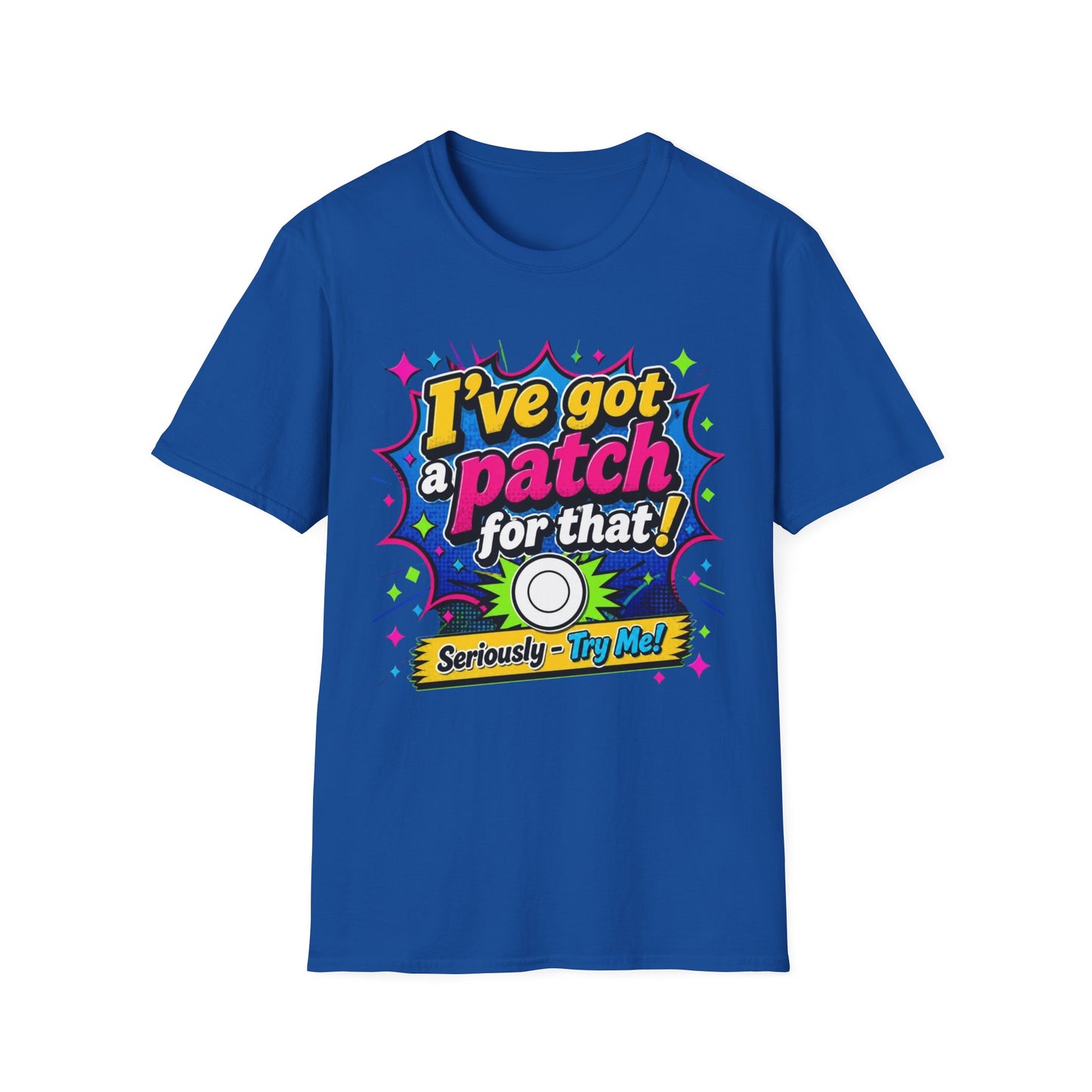 I’ve Got a Patch for That T-Shirt — Funny Patch Lover Graphic Tee