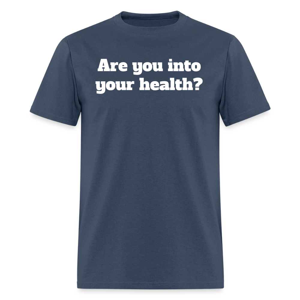 Are you into your health? Unisex T-Shirt | GILDAN 5000 -  blue dusk