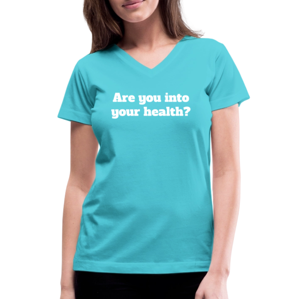 Are you into your health? Women's V-Neck T-Shirt - aqua