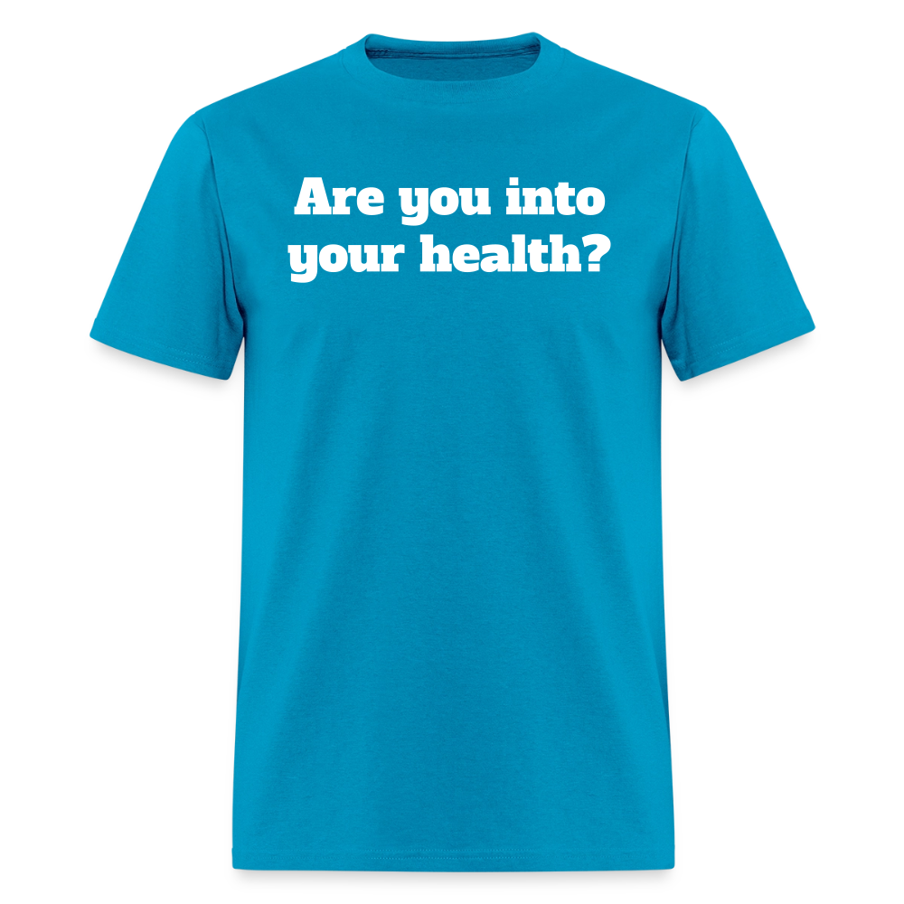 Are you into your health? Unisex T-Shirt | GILDAN 5000 - turquoise