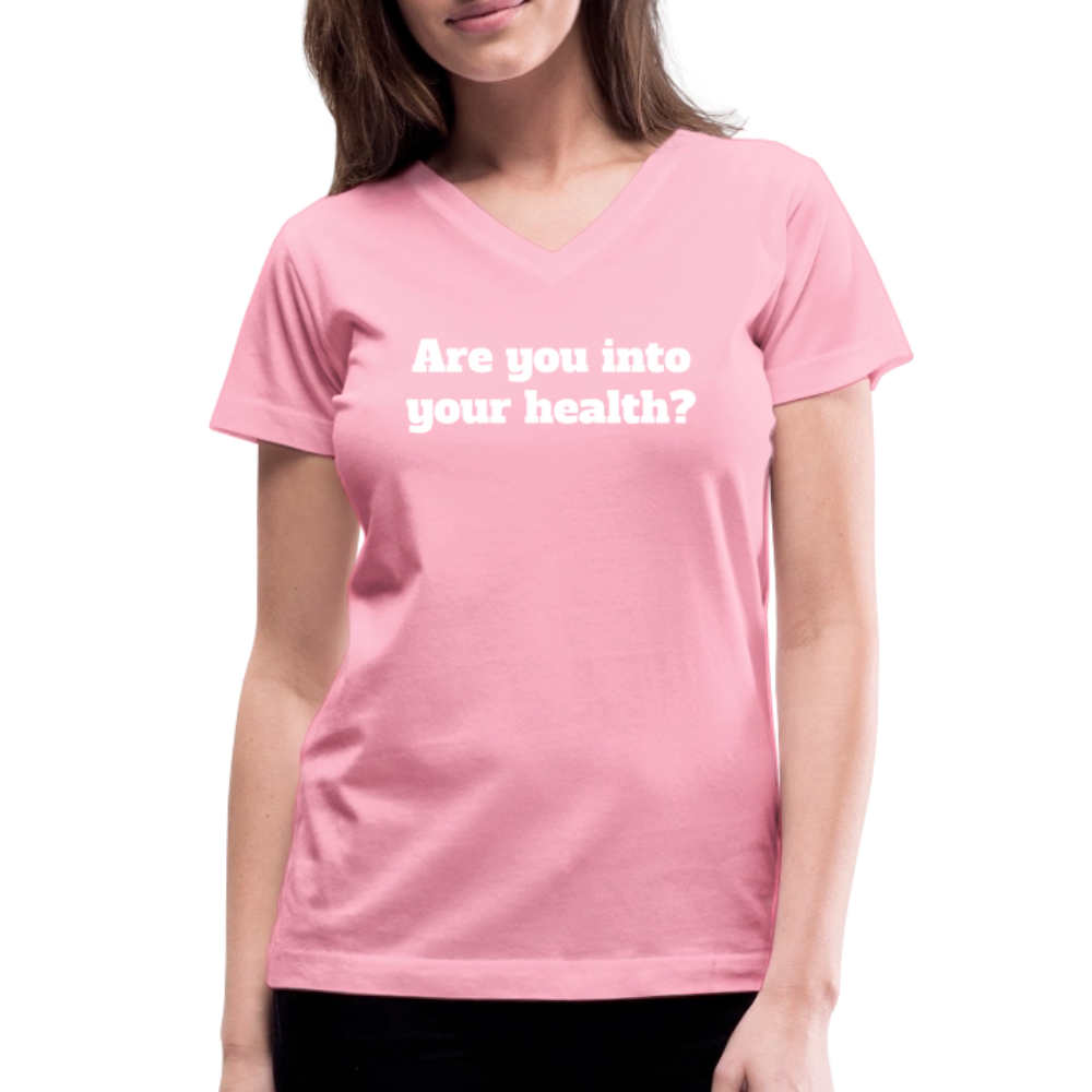 Are you into your health? Women's V-Neck T-Shirt - pink