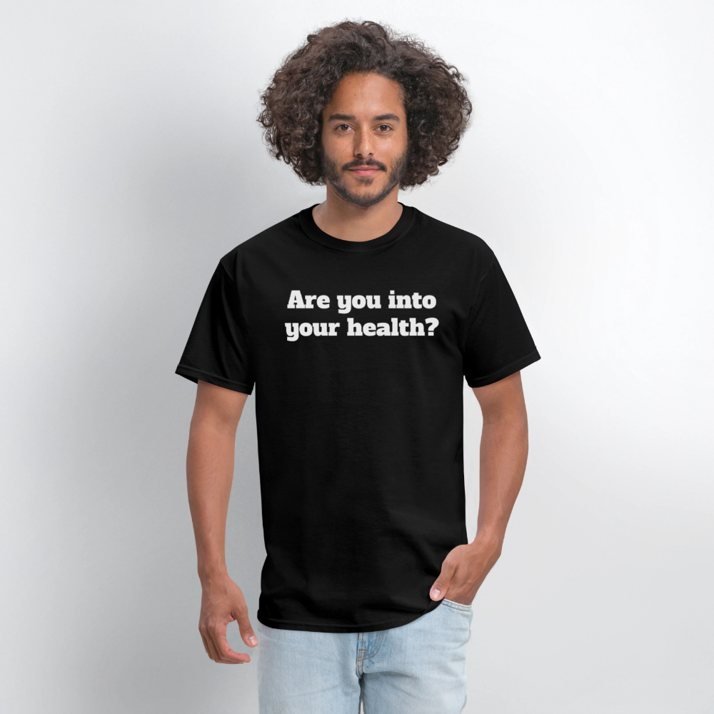 Are you into your health? Unisex T-Shirt | GILDAN 5000 - black