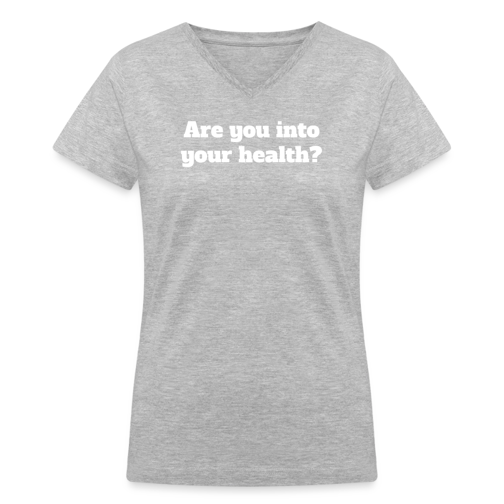 Are you into your health? Women's V-Neck T-Shirt - gray