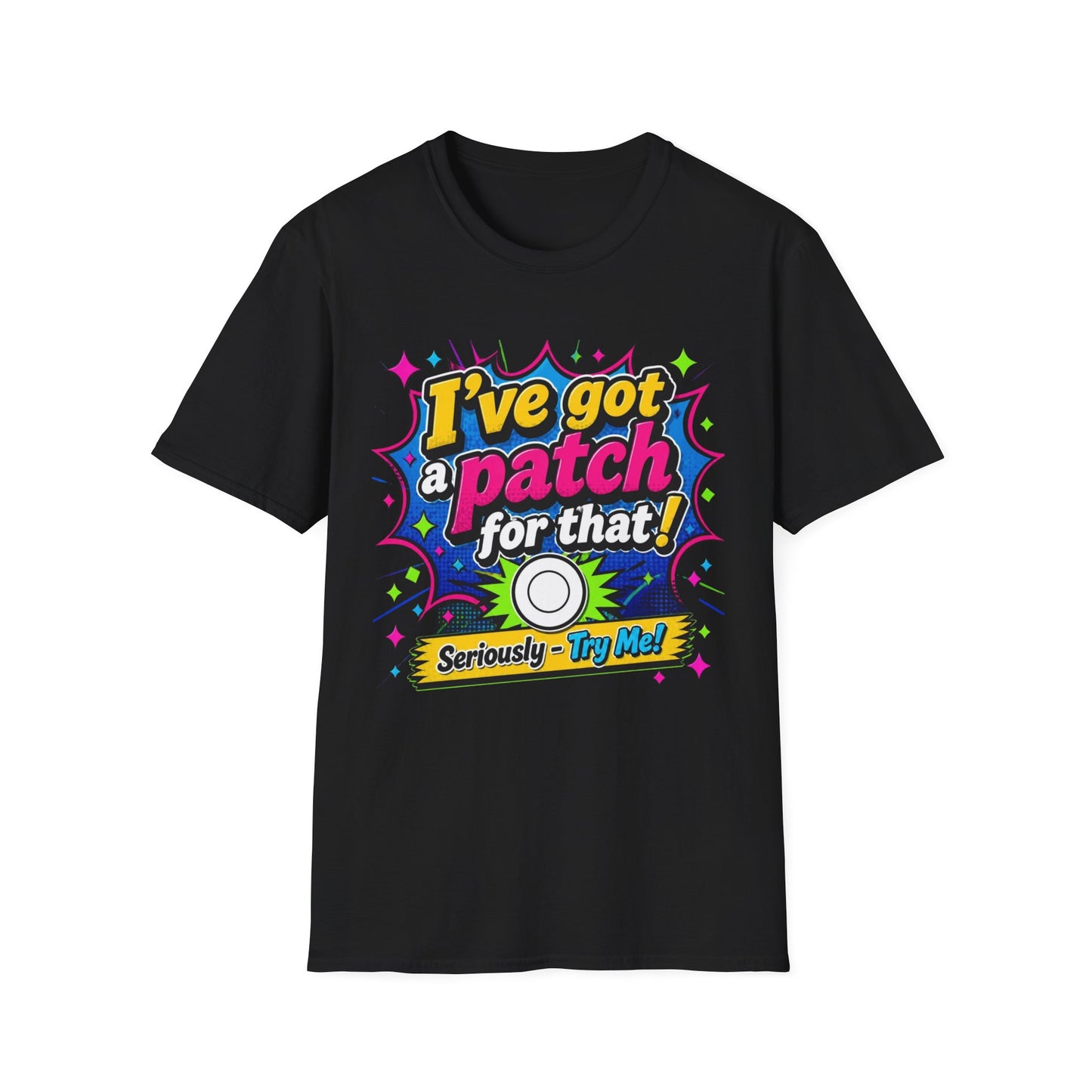 I’ve Got a Patch for That T-Shirt — Funny Patch Lover Graphic Tee