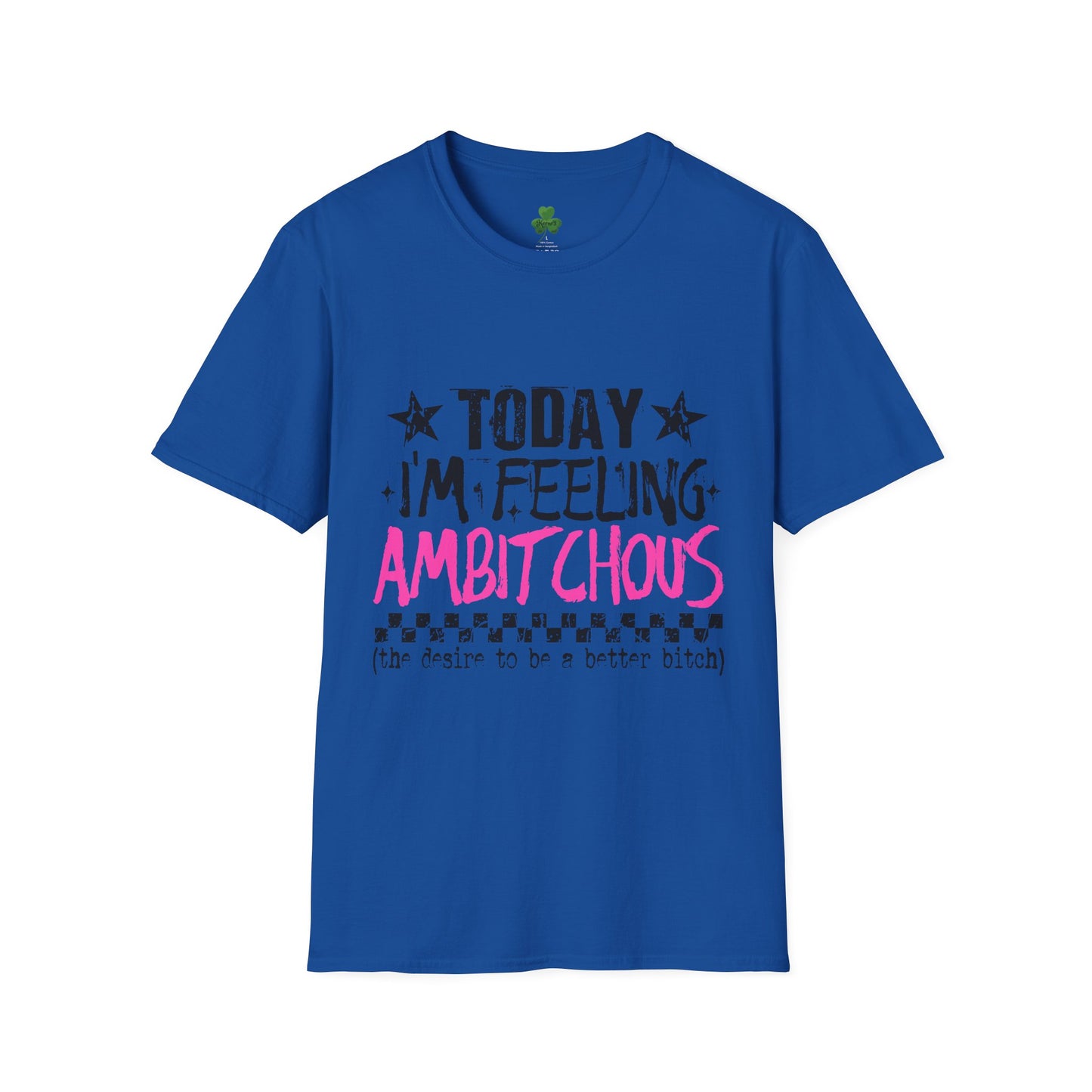 Ambitchous Graphic T-Shirt — "Today I'm Feeling Ambitchous" Motivational Tee