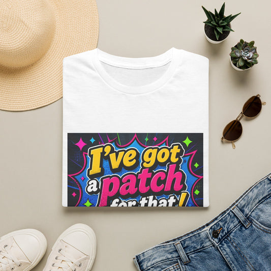 I've Got a Patch for That T-Shirt — Funny Novelty Graphic Tee