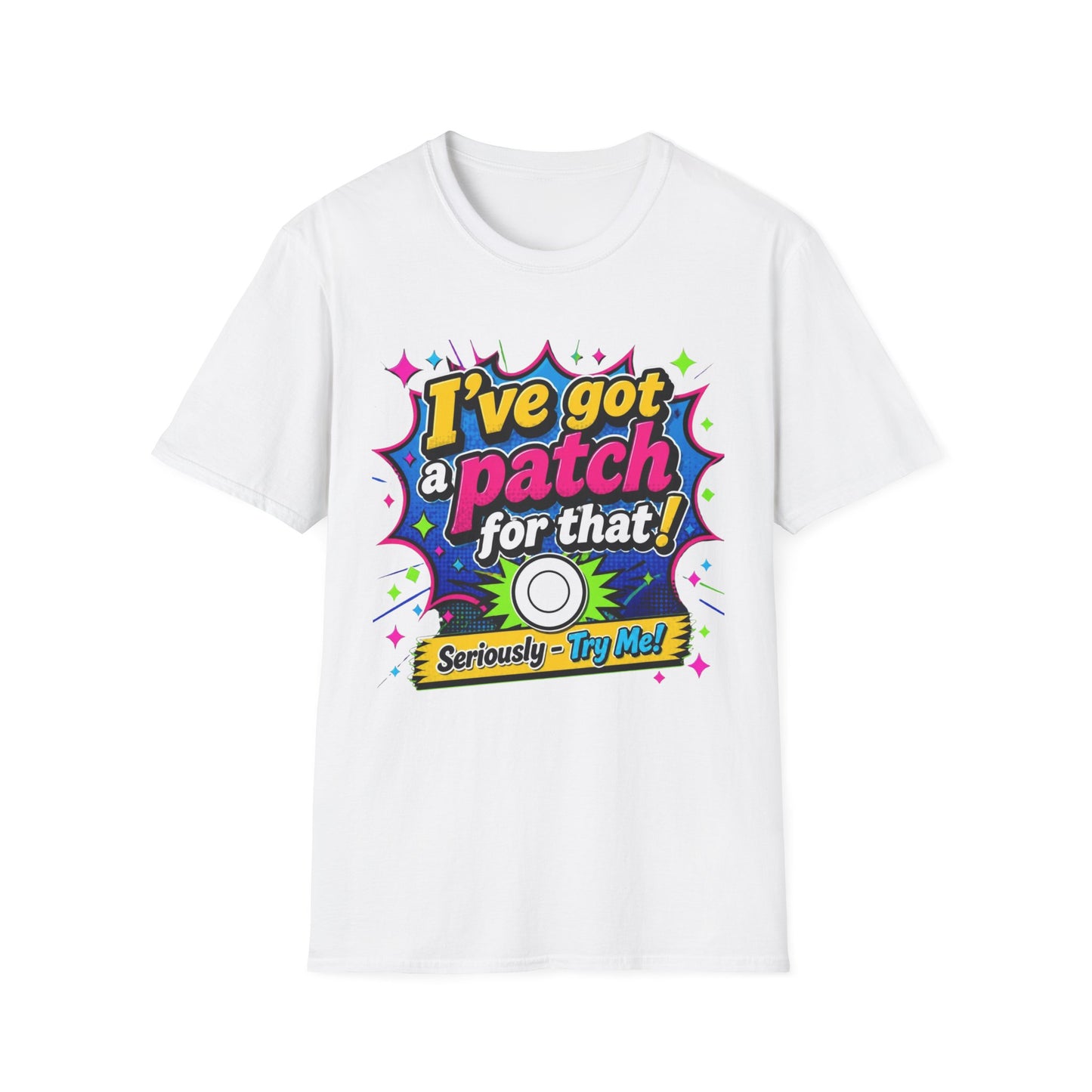 I’ve Got a Patch for That T-Shirt — Funny Patch Lover Graphic Tee