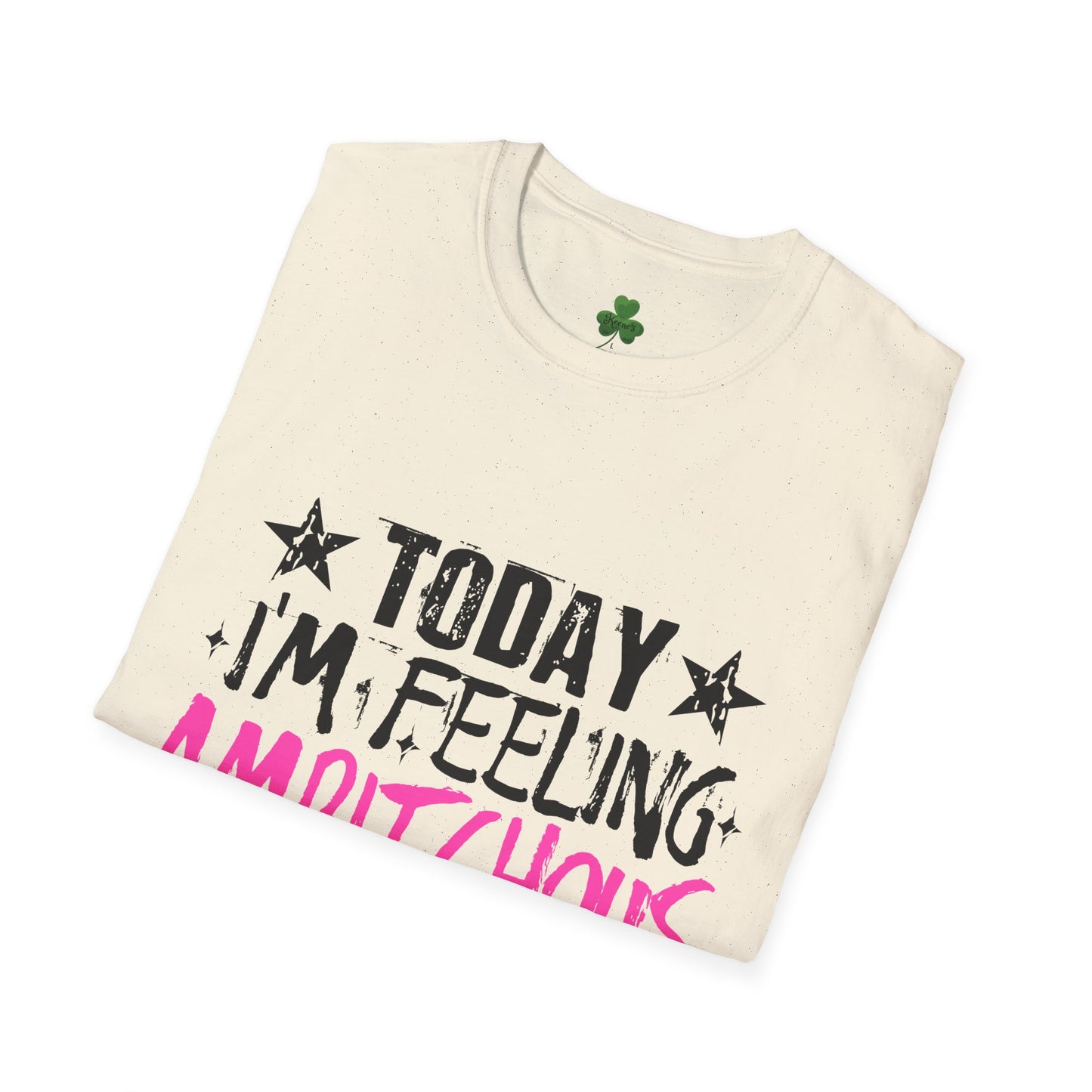Ambitchous Graphic T-Shirt — "Today I'm Feeling Ambitchous" Motivational Tee